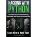 Hacking With Python: The Complete and Easy Guide to Ethical Hacking, Python Hacking, Basic Security, and Penetration Testing - Learn How to Hack Fast!