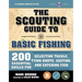The Scouting Guide to Basic Fishing: An Officially-Licensed Book of the Boy Scouts of America: 200 Essential Skills for Selecting Tackle, Tying Knots,