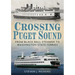 Crossing Puget Sound: From Black Ball Steamer to Washington State Ferries