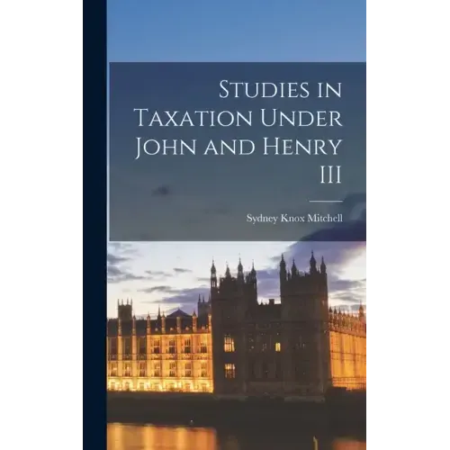 Studies in Taxation Under John and Henry III