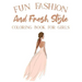 Fun Fashion And Fresh Style Coloring Book For Girls: Coloring Pages For Fashionistas With Dressmaking Sketch Pages, Stylish Illustrations And Designs