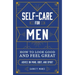 Self-Care for Men: How to Look Good and Feel Great