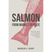 Salmon From Market To Plate: when you want to eat salmon that is good for you and the oceans