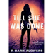 Till She Was Done