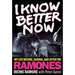 I Know Better Now: My Life Before, During and After the Ramones