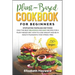 Plant-Based Cookbook for Beginners: Stop eating tasteless diet food! The 133 best delicious and easy recipes for a plant-based diet. How to lose weigh