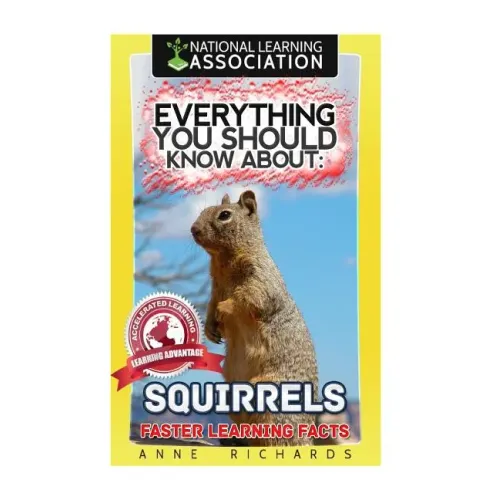 Everything You Should Know About: Squirrels