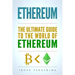 Ethereum: The Ultimate Guide to the World of Ethereum, Ethereum Mining, Ethereum Investing, Smart Contracts, Dapps and DAOs, Eth