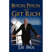 Bitch, Pitch, and Get Rich: (Success at the Tip of Your Tongue)