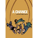 A Chance