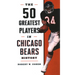 The 50 Greatest Players in Chicago Bears History