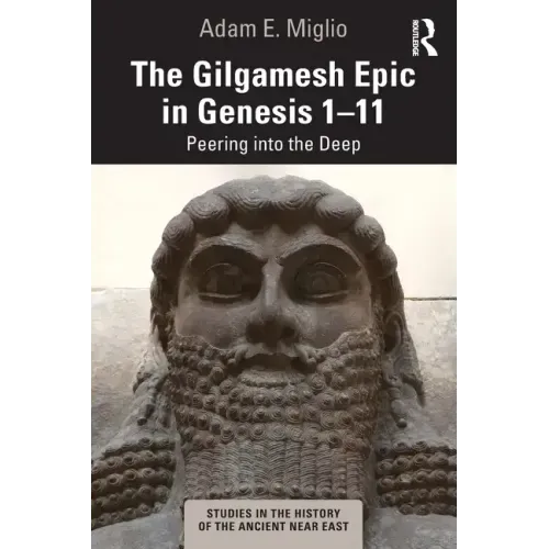The Gilgamesh Epic in Genesis 1-11: Peering Into the Deep