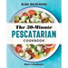The 30-Minute Pescatarian Cookbook: 95 Easy, Healthy Recipes