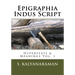 Epigraphia Indus Script: Hypertexts & Meanings Vol. 1