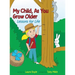 My Child, As You Grow Older: Lessons for Life