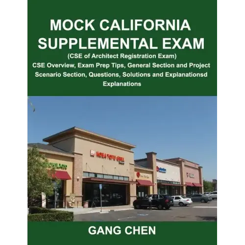 Mock California Supplemental Exam (CSE of Architect Registration Exam): CSE Overview, Exam Prep Tips, General Section and Project Scenario Section, Qu