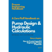 A Zero Fluff Handbook on Pump Design & Hydraulic Calculations