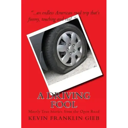 A Driving Fool: Mostly True Stories from the Open Road