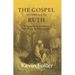 The Gospel According to Ruth: A Season of Harvest 121 Days of Devotions