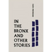 In the Bronx and Other Stories