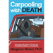 Carpooling with Death: How Living with Death Will Make You Stronger, Wiser and Fearless