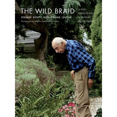 The Wild Braid: A Poet Reflects on a Century in the Garden