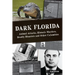 Dark Florida: Animal Attacks, Historic Murders, Deadly Disasters and Other Calamities