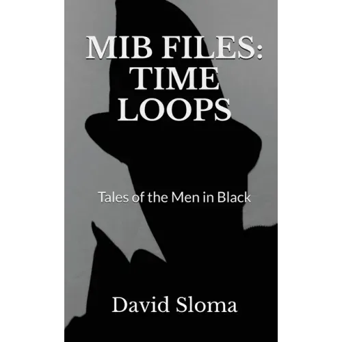 MIB Files: Time Loops - Tales of the Men In Black