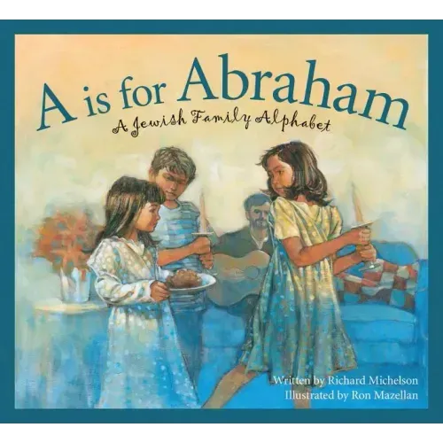 A is for Abraham: A Jewish Family Alphabet