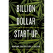 Billion Dollar Start-Up: The True Story of How a Couple of 29-Year-Olds Turned $35,000 Into a $1,000,000,000 Cannabis Company