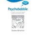 Psychobabble - A Straight Forward, Plain English Guide to the Benefits of Nlp