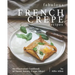 Fabulous French Crepe Recipes: An Illustrated Cookbook of Sweet Savory Crepe Ideas!