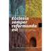 Ecclesia semper reformanda est / The church is always reforming: A festschrift on ecclesiology in honour of Stanley K. Fowler