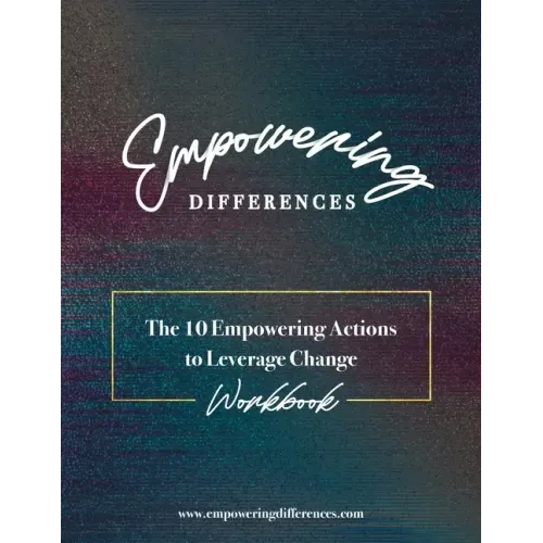 Empowering Differences: The 10 Empowering Actions to Leverage Change - Workbook
