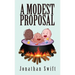 A Modest Proposal: The Original 1729 Edition