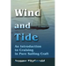 Wind and Tide: An Introduction to Cruising in Pure Sailing Craft