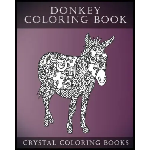 Donkey Coloring Book: A Stress Relief Adult Coloring Book Containing 30 Pattern Coloring Pages