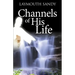 Channels of His Life