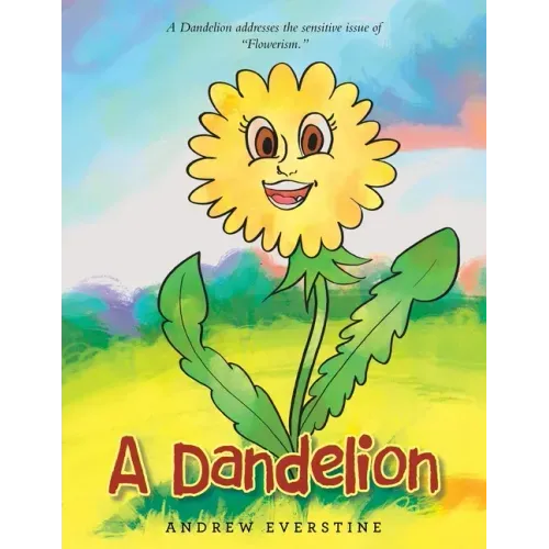 A Dandelion: A Story That Touches on the Sensitive Topic of "Flowerism."