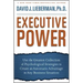 Executive Power: Use the Greatest Collection of Psychological Strategies to Create an Automatic Advantage in Any Business Situation