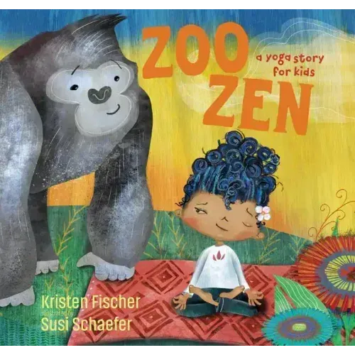 Zoo Zen: A Yoga Story for Kids