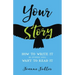 Your Story: How to Write It So Others Will Want to Read It