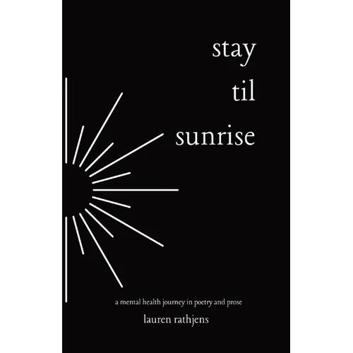 Stay Til Sunrise: A Mental Health Journey Through Poetry and Prose