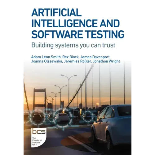 Artificial Intelligence and Software Testing: Building systems you can trust