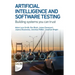 Artificial Intelligence and Software Testing: Building systems you can trust
