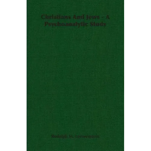 Christians And Jews - A Psychoanalytic Study