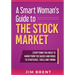 A Smart Woman's Guide To The Stock Market: Everything You Need to Know From the Basics and Risks to Strategies, Tools and Timing