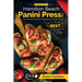 Cooking with the Hamilton Beach Panini Press Grill: The Ultimate Panini Press Cookbook for a Perfect Panini: Gourmet Sandwiches, Bruschetta, Pizza Rec