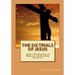 The Six Trials of Jesus: And a Discussion of Modern Leadership Theories