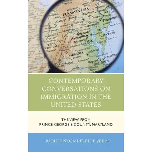 Contemporary Conversations on Immigration in the United States: The View from Prince George's County, Maryland